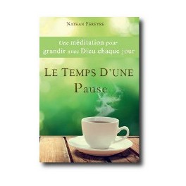 "Le temps d'une pause - Une méditation pour grandir avec Dieu chaque jour" par Nathan Fereyre "Le temps d'une pause - Une méditation pour grandir avec Dieu chaque jour" par Nathan Fereyre