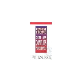 "Comment l'homme gère ses conflits professionnels" par Paul Tomison "Comment l'homme gère ses conflits professionnels" par Paul Tomison