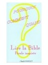 "Pourquoi, comment, quand: Lire la Bible" par Claude Parizet