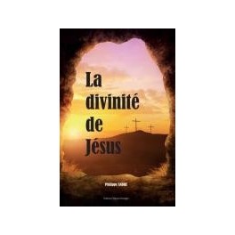 " La divinité de Jésus" par Philippe André - Éditions Foi et Victoire