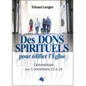 "Des dons spirituels pour édifier l'église" par Thibaud Lavigne