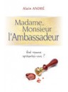 "Madame, Monsieur l'Ambassadeur" Alain André