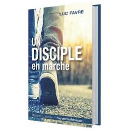 "Un disciple en marche" par Luc Favre