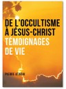 "De l'occultisme à Jésus-Christ - Témoignages de vie"  par Pierre Atachi