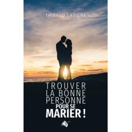 "Trouver la bonne personne pour se marier" par Thibaud Lavigne