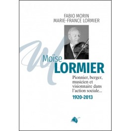 "Moïse Lormier: pionnier, berger, musicien, ..." par Fabio Morin et Marie-France Lormier