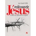 "Redécouvrir Jésus à travers ses souffrances et sa gloire" par Jean-Claude Florin