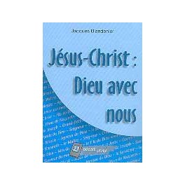 "Jésus-Christ : Dieu avec nous - Dossier vivre No 23" par Jacques Blandenier "Jésus-Christ : Dieu avec nous - Dossier vivre No 23" par Jacques Blandenier