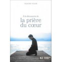 "A la découverte de la prière du coeur - Dossier Vivre No 41" par Claude Vilain