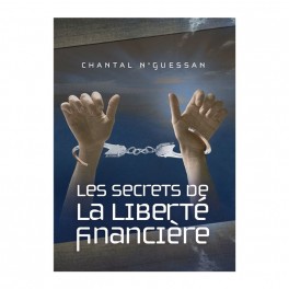 "les secrets de la liberté financière" par Chantal N'Guessan