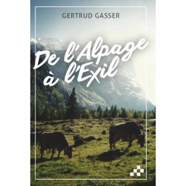 "De l'alpage à l'exil" par Getrud Gasser