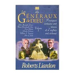 "Les généraux de Dieu: Pourquoi certains ont réussi et d'autres ont échoués" (volume 1) par Roberts Liardon