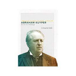 "Abraham Kuyper - sa vie et sa théologie" par  Dr Sung-Kuh Chung