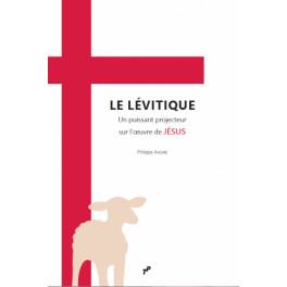 "Le Lévitique, un puissant projecteur sur l'oeuvre de Jésus" par Philippe André