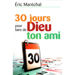 "30 jours pour faire de Dieu ton ami" par Eric Maréchal