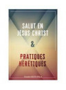"Salut en Jésus-Christ & pratiques hérétiques" par Daudet Beto Pala