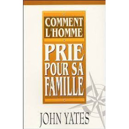"Comment l'homme prie pour sa famille" par Yohn Yates