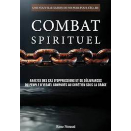 "Combat spiritue - analyse des cas d'oppression et de délivrance ...l" par Rose Nous