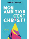 "Mon ambition, c'est Christ" par Aurélie Tchatchou
