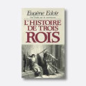 "L'histoire de trois rois" par Eugène Edoir
