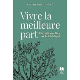 "Vivre la meilleure part" par Catherine Côté