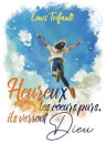 "Heureux les coeurs purs, car ils verront Dieu" par Louis Trifault