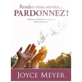 "Rendez-vous service ... Pardonnez" par Joyce Meyer