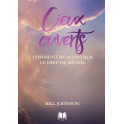 "Cieux ouverts - comment rencontrer le Dieu du réveil" par Bill Johnson