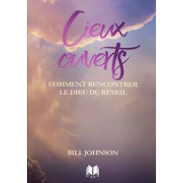 "Cieux ouverts - comment rencontrer le Dieu du réveil" par Bill Johnson