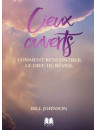 "Cieux ouverts - comment rencontrer le Dieu du réveil" par Bill Johnson