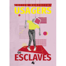 "Usagers ou esclaves" par Lucien Marzocchi