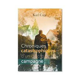 "chroniques catastrophique d'un diacre de campagne" par Karl Capt