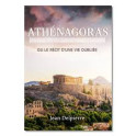 "Athénagoras, ou le récit d'une vie oubliée" par Jean Delpierre
