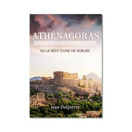 "Athénagoras, ou le récit d'une vie oubliée" par Jean Delpierre