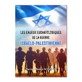 "Les enjeux eschatologiques de la guerre israélo-palestinienne" par Martin's-Médard N'Zanfio "Les enjeux eschatologiques de la guerre israélo-palestinienne" par Martin's-Médard N'Zanfio