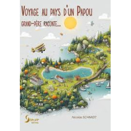 "Voyage au pays d'un papou - Grand-père raconte" par Nicolas Schmidt