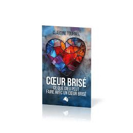 "coeur brisé - ce que Dieu peut faire avec un coeur brisé" par Claudine Tournel "coeur brisé - ce que Dieu peut faire avec un coeur brisé" par Claudine Tournel