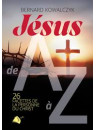 "Jésus de A à Z - 26 facettes de la personne du Christ" par Bernard Kowalczyk
