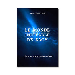 "Le monde ineffable de Zach" par Marc Antoine Colin