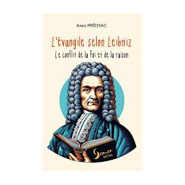 "L'évangile selon Beibniz - le conflit de la foi et de la raison" par Alain Prêchai "L'évangile selon Beibniz - le conflit de la foi et de la raison" par Alain Prêchai