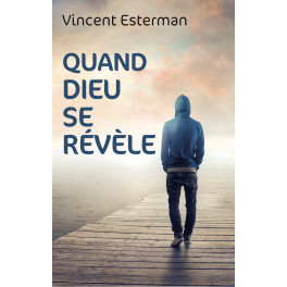 "Quand Dieu se révèle" par Vincent Esterman