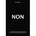 "NON - un simple mot qui peut libérer les "OUI" de Dieu dans votre vie!" par David Nolent