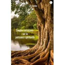"Simples entretiens sur la puissance spirituelle" par Samuel Dickey Gordon