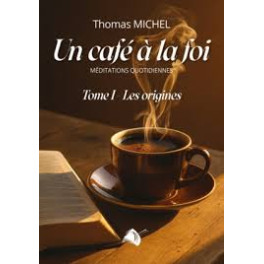 "Un caf&eacute; &agrave; la foi - Tome 1 - Les origines" par Thomas Michel