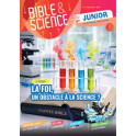 "Bible & science junior No 6: La foi, un obstacle à la science?