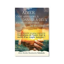 "Aimer, c'est apprendre &agrave; danser &agrave; deux malgr&eacute; les d&eacute;saccords de rythme" par Albert Tshinkobo