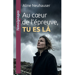 "Au coeur de l'&eacute;preuve, TU ES LA" par Aline Neuhauser