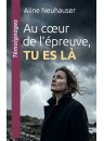 "Au coeur de l'épreuve, TU ES LA" par Aline Neuhauser