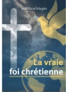 "La vraie foi chrétienne" par Jean-Raoul Schopfer