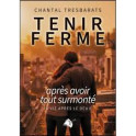 *Tenir ferme apr&egrave;s voir tout surmont&eacute;" par Chantal Tresbarats
